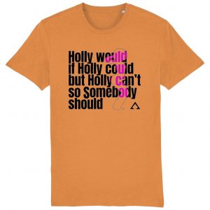 Holly would T-Shirt